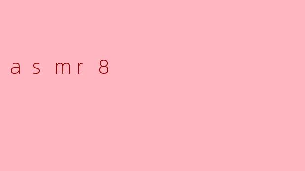 asmr8