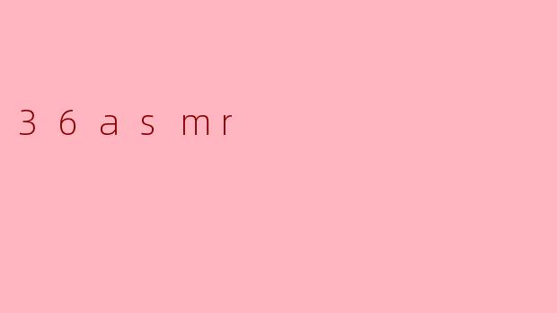 36asmr