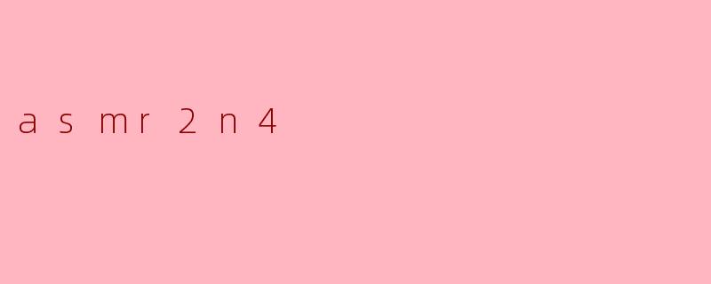 asmr2n4